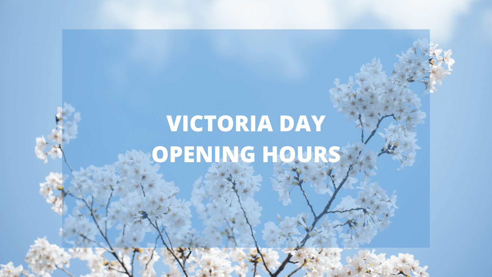 Victoria Day opening hours