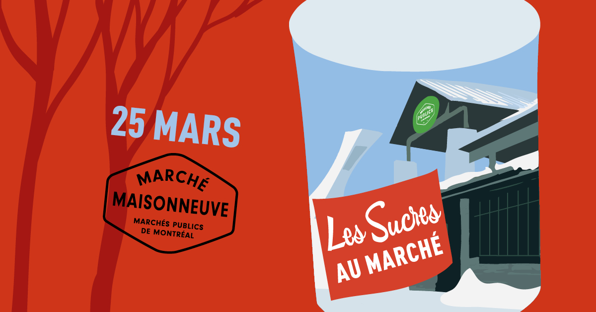 Les Sucres au Marché Maisonneuve – 25 mars de 10h à 17h